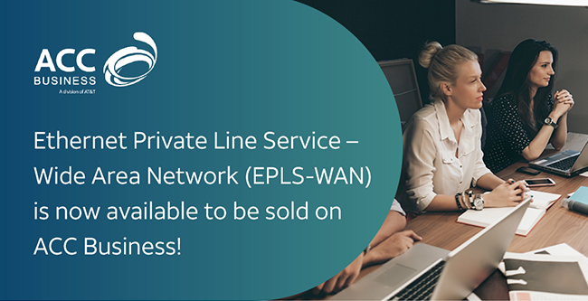Ethernet Private Line Service  Wide Area Network (ELPS-WAN) is now available to be sold on ACC Business!