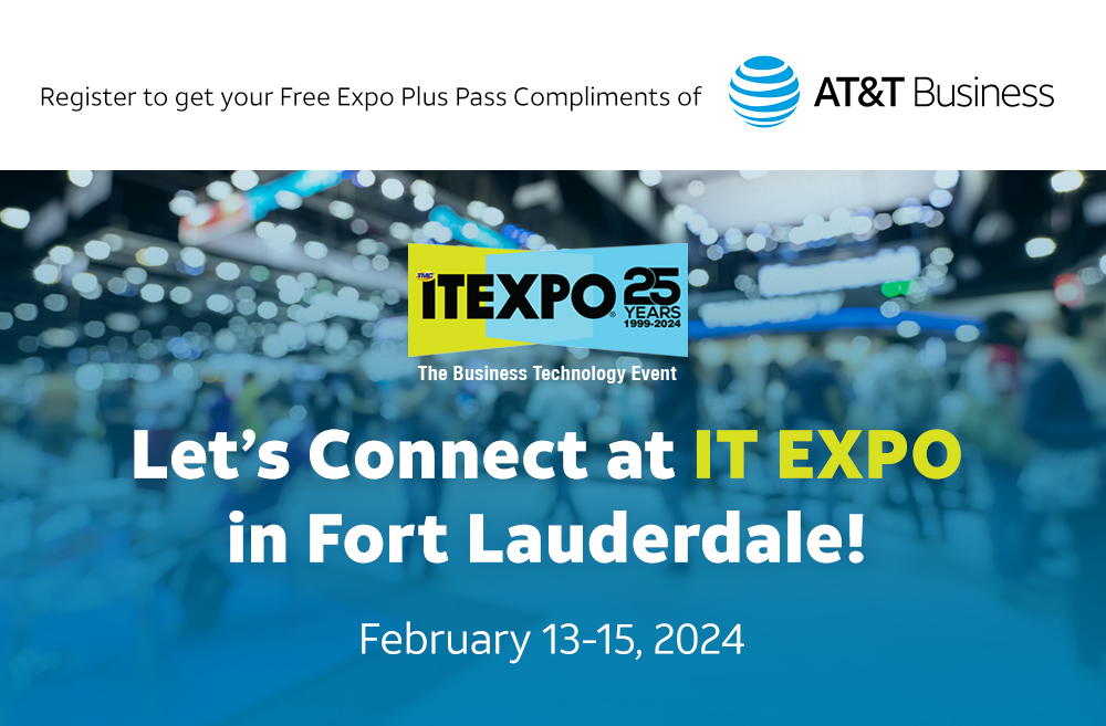 Register to get your Free Expo Plus Pass Compliments of AT&T Business - ITEXPO - February 13-15, 2024