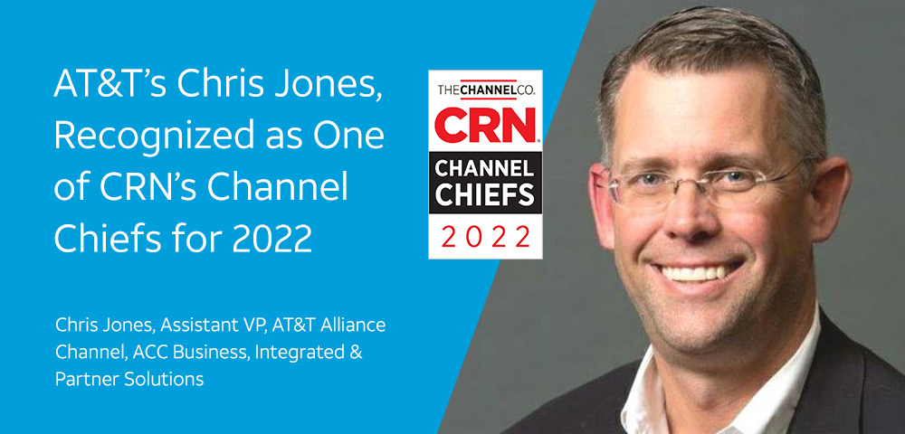 AT&Ts Chris Jones, Recognized as One of CRNs Channel Chiefs for 2022