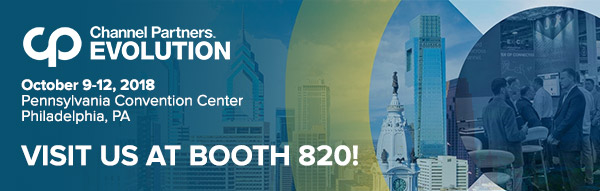 Channel Partners Evolution - October 9-12, 2018 - Pennsylvania Convention Center - Philadelphia - Visit us at Booth 820