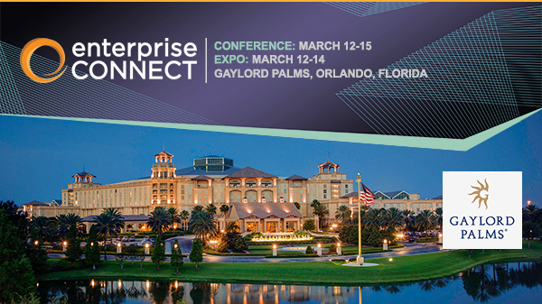 Enterprise CONNECT | Conference: March 12-15 | Expo: March 12-14 | Gayloard Palms, Orlando, Florida
