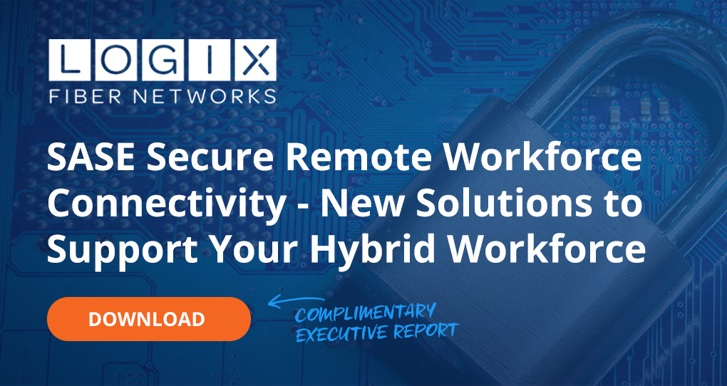 SASE Secure Remote Workforce Connectivity - New Solutions to Support Your Hybrid Workforce