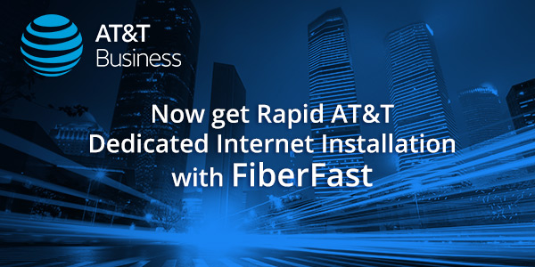 Now get Rapid AT&T Dedicated Internet Installation with FiberFast 