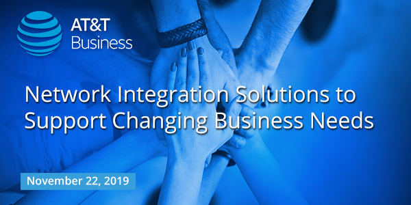 AT&T Business Network Integration Solutions to Support Changing Business Needs