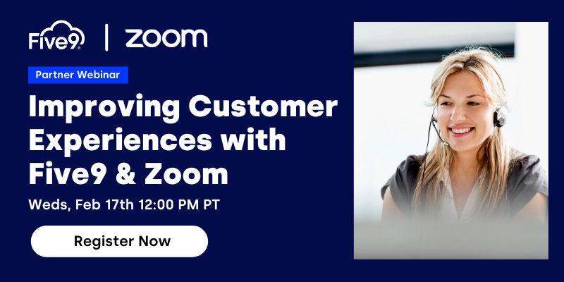 Improving Customer Experiences with Five9 & Zoom