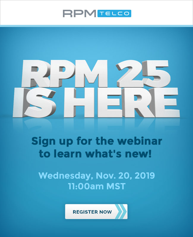 RPM 25 is Here. Register for the Webinar on November 20 to lean what's new.